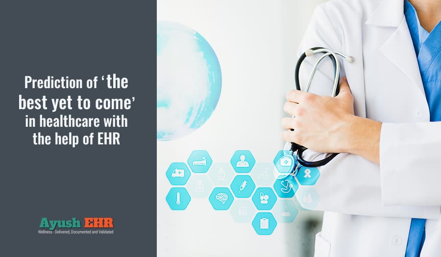Prediction of ‘the best yet to come’ in healthcare with the help of EHR
