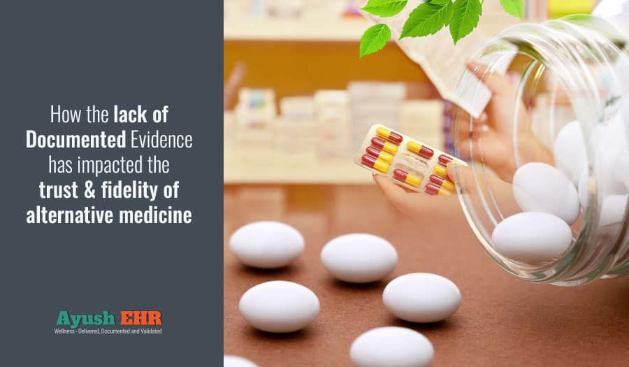 How the lack of Documented Evidence has impacted the trust & fidelity of alternative medicine