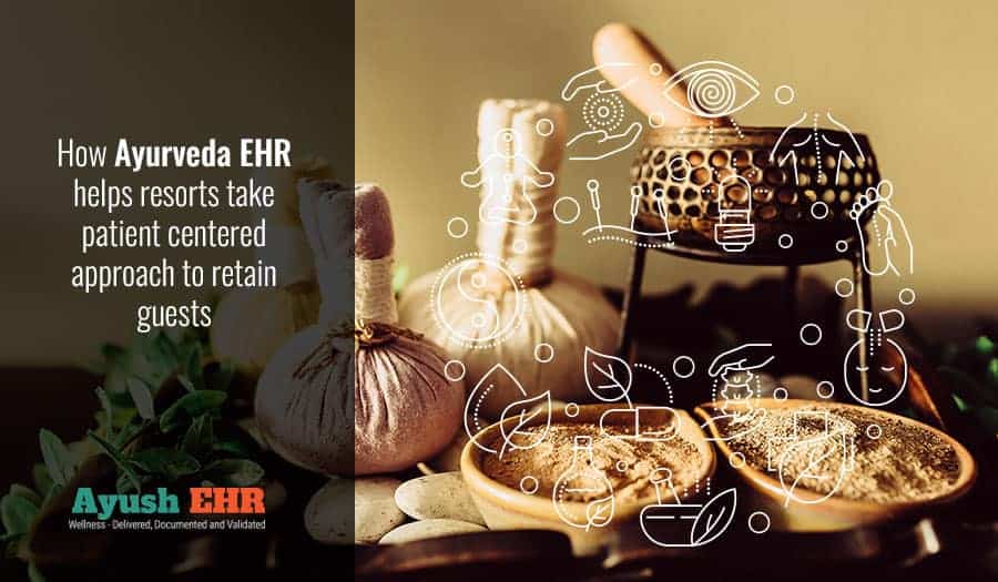 How Ayurveda EHR helps resorts take patient centered approach to retain guests